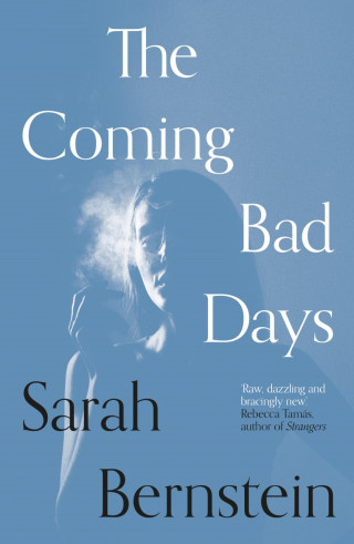 Sarah Bernstein: The Coming Bad Days