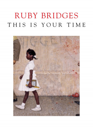 Ruby Bridges: This is Your Time