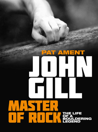 Pat Ament: John Gill: Master of Rock