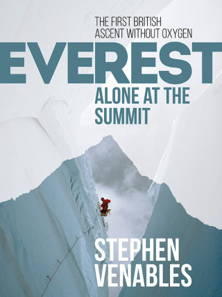 Stephen Venables: Everest: Alone at the Summit
