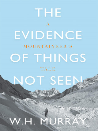 W.H. Murray: The Evidence of Things Not Seen