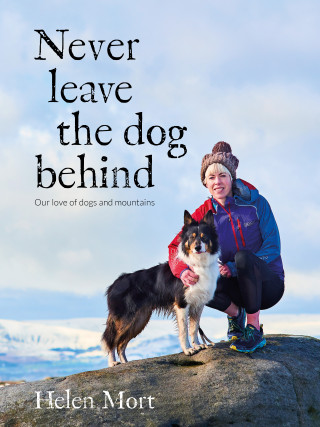 Helen Mort: Never Leave the Dog Behind