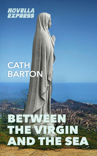 Cath Barton: Between the Virgin and the Sea
