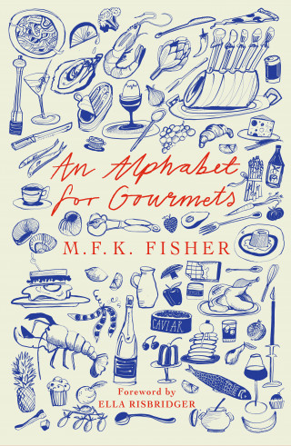 M.F.K. Fisher: An Alphabet for Gourmets