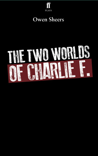 Owen Sheers: The Two Worlds of Charlie F.