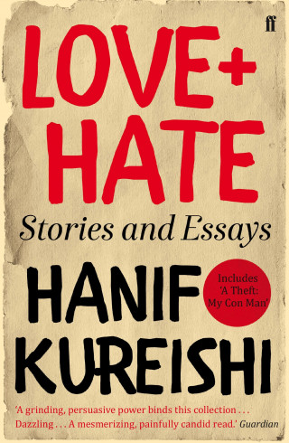 Hanif Kureishi: Love + Hate