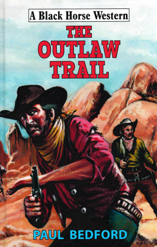 Paul Bedford: The Outlaw Trail