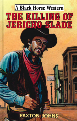 Paxton Johns: The Killing of Jericho Slade