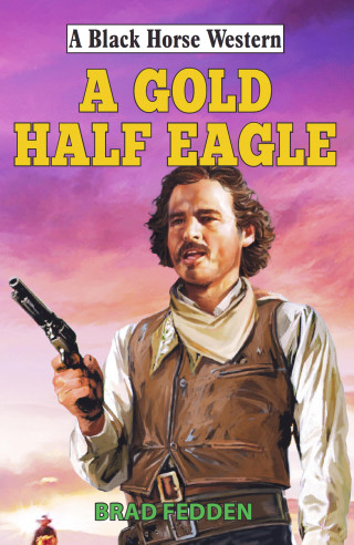 Brad Fedden: A Gold Half Eagle