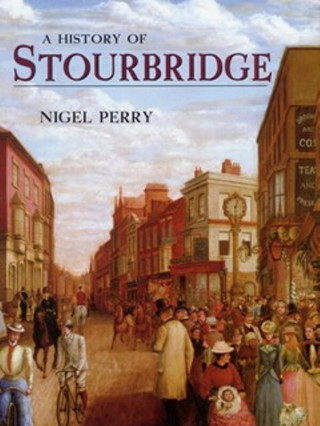 Nigel Perry: A History of Stourbridge