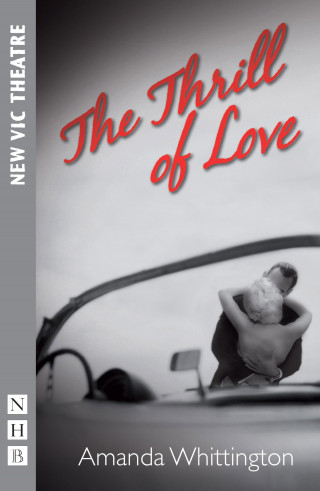 Amanda Whittington: The Thrill of Love (NHB Modern Plays)
