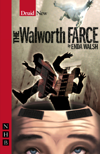 Enda Walsh: The Walworth Farce (NHB Modern Plays)