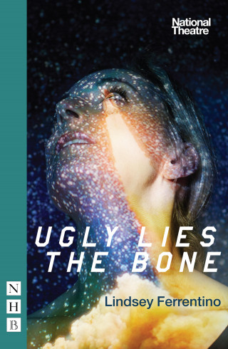 Lindsey Ferrentino: Ugly Lies the Bone (NHB Modern Plays)