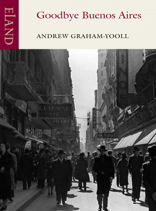 Andrew Graham-Yooll: Goodbye Buenos Aires