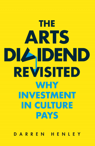 Darren Henley: The Arts Dividend Revisited