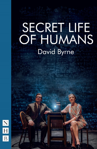 David Byrne: Secret Life of Humans (NHB Modern Plays)