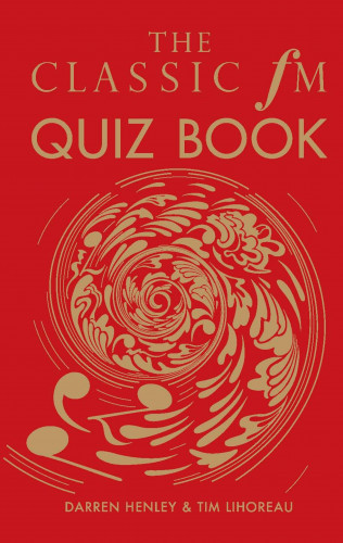 Darren Henley, Tim Lihoreau: The Classic FM Quiz Book