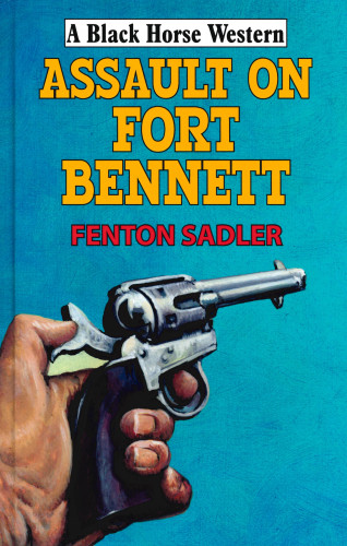 Fenton Sadler: Assault on Fort Bennett