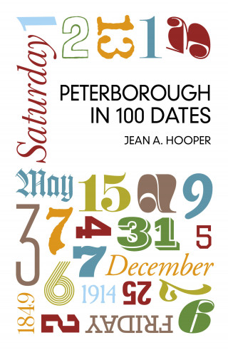 Jean A. Hooper: Peterborough in 100 Dates