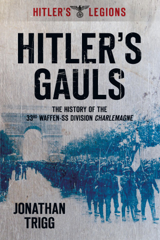 Jonathan Trigg: Hitler's Gauls