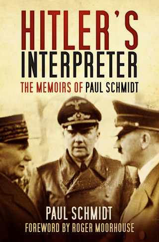 Paul Schmidt: Hitler's Interpreter