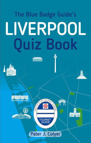 Peter J. Colyer: The Blue Badge Guide's Liverpool Quiz Book