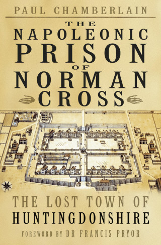 Paul Chamberlain: The Napoleonic Prison of Norman Cross