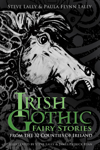 Steve Lally, Paula Flynn Lally: Irish Gothic Fairy Stories