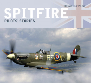 Dr Alfred Price: Spitfire: Pilots' Stories