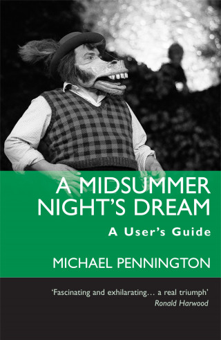 Michael Pennington: A Midsummer Night's Dream: A User's Guide