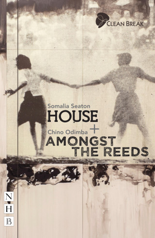 Somalia Seaton: House + Amongst the Reeds: two plays (NHB Modern Plays)