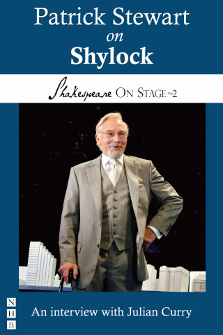 Patrick Stewart, Julian Curry: Patrick Stewart on Shylock (Shakespeare On Stage)