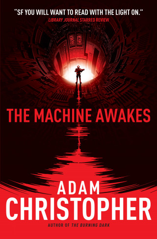 Adam Christopher: The Machine Awakes