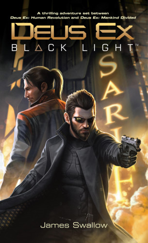 James Swallow: Deus Ex: Black Light (Deus Ex: Mankind Divided prequel)