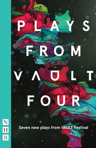 Maud Dromgoole, Nathan Lucky Wood, Nabilah Said, Margaret Perry, Jodi Gray, Christopher Adams, Malaprop Theatre, Timothy Allsop: Plays from VAULT 4 (NHB Modern Plays)