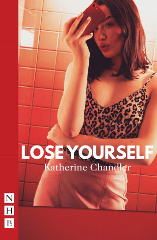 Katherine Chandler: Lose Yourself (NHB Modern Plays)