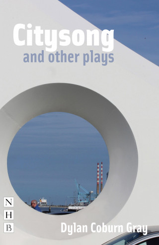 Dylan Coburn Gray: Citysong and other plays (NHB Modern Plays)