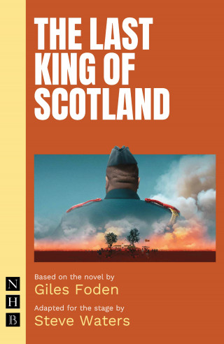 Giles Foden: The Last King of Scotland (NHB Modern Plays)