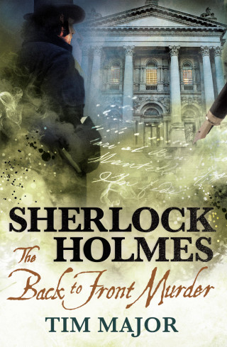 Tim Major: The New Adventures of Sherlock Holmes - The Back-to-Front Murder