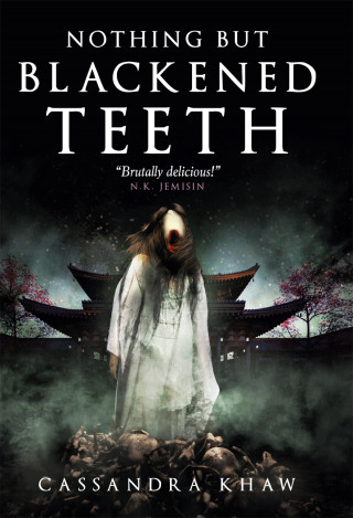 Cassandra Khaw: Nothing But Blackened Teeth