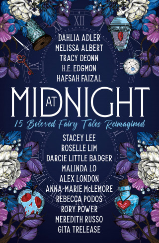 Dahlia Adler, Melissa Albert, Tracy Deonn, Hafsah Faizal: At Midnight: 15 Beloved Fairy Tales Reimagined