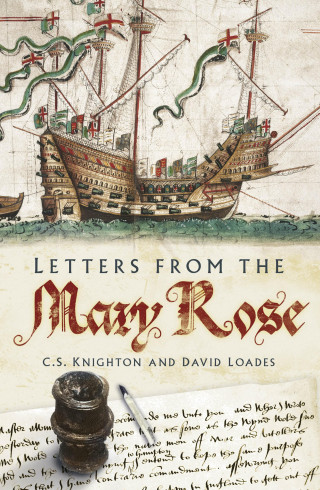 David Loades, C S Knighton: Letters from the Mary Rose