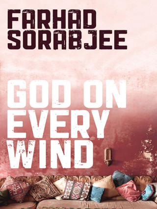 Farhad Sorabjee: God On Every Wind