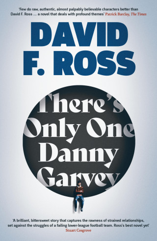 David F. Ross: There's Only One Danny Garvey: Shortlisted for Scottish Fiction Book of the Year