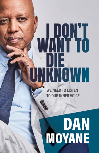 Dan Moyane: I Don't Want to Die Unknown