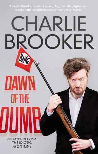 Charlie Brooker: Dawn of the Dumb
