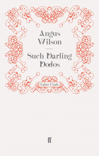 Angus Wilson: Such Darling Dodos