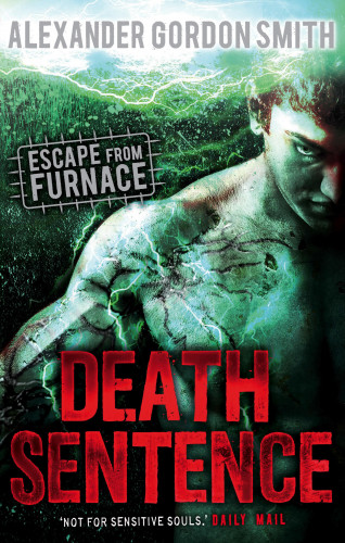 Alexander Gordon Smith: Escape from Furnace 3: Death Sentence