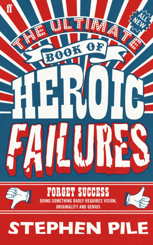 Stephen Pile: The Ultimate Book of Heroic Failures
