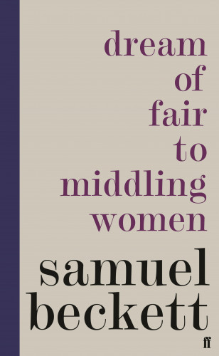 Samuel Beckett: Dream of Fair to Middling Women